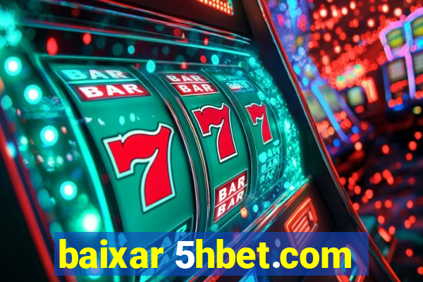 baixar 5hbet.com